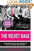 Velvet Rage: Overcoming the Pain of Growing Up Gay in a Straight Man's World