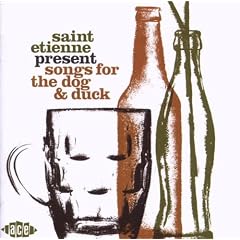 Saint Etienne Present Songs For The Dog And Duck