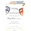 Living With Someone Who's Living With Bipolar Disorder: A Practical Guide for Family, Friends, and Coworkers