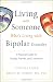 Living With Someone Who's Living With Bipolar Disorder: A Practical Guide for Family, Friends, and Coworkers