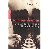 Ich trage Striemen: wie andere Frauen ihren Eheringvon "Eva B."