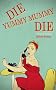 Die, Yummy Mummy, Die