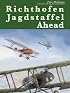 RICHTHOFEN JAGDSTAFFEL AHEAD: RFC Fighter Pilots Out-Performed and Out-Gunned over the Western Front, 1917.  With Colour Artwork by John Batchelor.