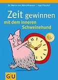 Zeit gewinnen mit dem inneren Schweinehund - Marco von M&uuml;nchhausen, Ingo P. P&uuml;schel