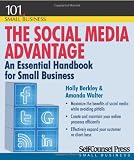 The Social Media Advantage: An Essential Handbook for Small Business (101 of Small Business)