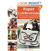 Paper Celebrations: Over 50 Innovative Papercraft Ideas for Celebration Gifts and Cards