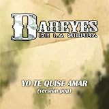 Dareyes De La Sierra Yo Te Quise Amar