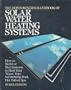 The Homeowner's Handbook of Solar Water Heating Systems: How to Build or Buy Systems to Heat Your Water, Swimming Pool, Hot Tub or Spa