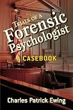 Trials of a forensic psychologist : a casebook