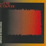 On the Corner/Mingus in Newcastle