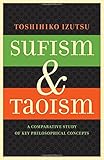 Sufism and Taoism: A Comparative Study of Key Philosophical Concepts