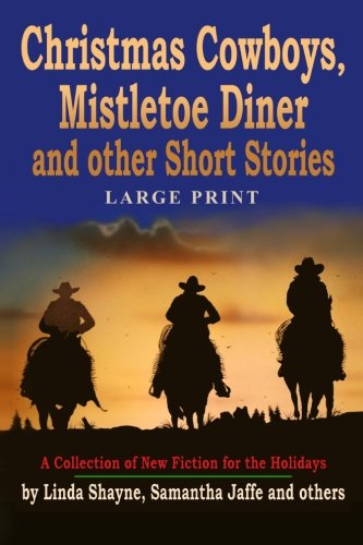 Christmas Cowboys, Mistletoe Diner and Other Short Stories (Large Print): A Collection of New Fiction for the Holidays (LARGE PRINT)