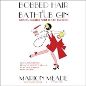 Bobbed Hair and Bathtub Gin: Writers Running Wild in the Twenties | [Marion Meade]
