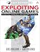 Exploiting Online Games: Cheating Massively Distributed Systems (Addison-Wesley Software Security Series)