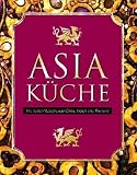 Asia Küche: Die besten Rezepte aus China, Indien und Thailand (wattiert mit 4 Stäbchen)