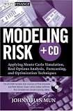 Modeling Risk: Applying Monte Carlo Simulation, Real Options Analysis, Forecasting, and Optimization Techniques (Wiley Finance)