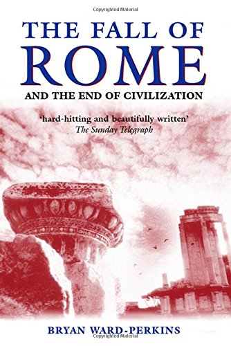 The fall of rome: and the end of civilization