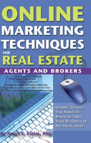 Online Marketing Techniques for Real Estate Agents and Brokers: Insider Secrets You Need to Know to Take Your Business to the Next Level