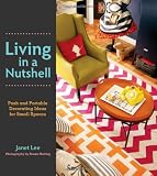 Living in a Nutshell: Posh and Portable Decorating Ideas for Small Spaces