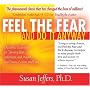 Feel the Fear and Do It Anyway: Dynamic Techniques for Turning Fear, Indecision, and Anger into Power, Action, and Love