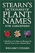 Stearn's Dictionary of Plant Names for Gardeners: A Handbook on the Origin and Meaning of the Botanical Names of some Cultivated Plants