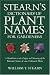 Stearn's Dictionary of Plant Names for Gardeners: A Handbook on the Origin and Meaning of the Botanical Names of some Cultivated Plants