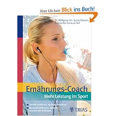 Ern�hrungs-Coach: Mehr Leistung im Sport: Gezielt ern�hren, optimal trainieren