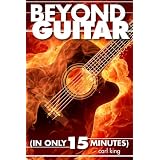 Beyond Guitar (In Only 15 Minutes) ~ Carl King