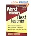 Worst Enemy, Best Teacher : How to Survive and Thrive with Opponents, Competitors, and the People Who Drive You Crazy