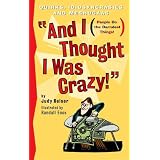 And I Thought I Was Crazy! Quirks, Idiosyncrasies and Meshugaas