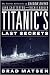 Titanic's Last Secrets: The Further Adventures of Shadow Divers John Chatterton and Richie Kohler