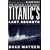 Titanic's Last Secrets: The Further Adventures of Shadow Divers John Chatterton and Richie Kohler