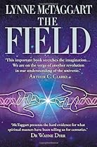 Field: The Quest for the Secret Force of the Universe Field: The Quest for the Secret Force of the Universe