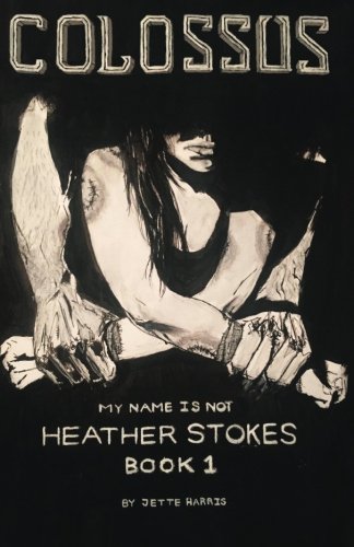 Colossus: a thriller (My Name Is Not Heather Stokes) (Volume 1)