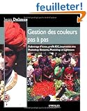 Gestion des couleurs pas � pas : Etalonnage d'�cran, profils ICC, impression avec Photoshop Elements, Photoshop et Lightroom