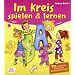 Im Kreis spielen & lernen: 100 Kreisspiele zu den neuen Bildungsanforderungen