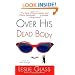 Over His Dead Body: A Novel of Sweet Revenge