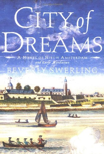 City of Dreams: A Novel of Nieuw Amsterdam and Early Manhattan