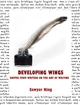 Developing Wings : Quotes from Writers on the Art of Writing-From Free Kindle Books Library Click to Download Free Kindle Book -> Developing Wings : Quotes from Writers on the Art of Writing