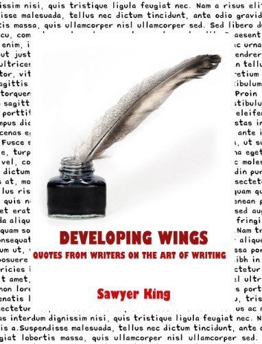 Developing Wings : Quotes from Writers on the Art of Writing