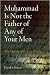 Muhammad Is Not the Father of Any of Your Men: The Making of the Last Prophet (Divinations, Rereading Late Ancient Religion) width=