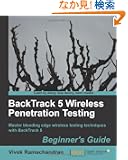 Backtrack 5 Wireless Penetration Testing Beginner's Guide: Master Bleeding Edge Wireless Testing Techniques With Backtrack 5