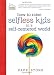 How to Raise Selfless Kids in a Self-Centered World (Faithful Families)