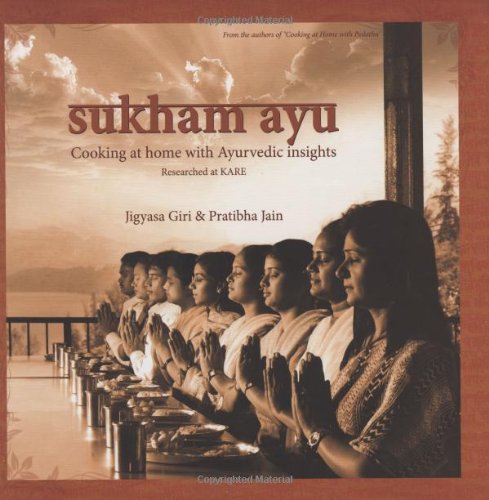 Sukham Ayu: Cooking at Home with Ayurvedic Insights (Gourmand Winner - Best Health & Nutrition Cookbook in the World - Second Place)