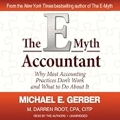 The E-Myth Accountant: Why Most Accounting Practices Don’t Work and What to Do about It | [Michael E. Gerber, M. Darren Root]