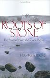 Roots of Stone: The Story of Those Who Came Before