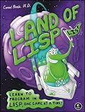 Land of Lisp: Learn into Program in Lisp, One Game at a Time!