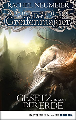 Der Greifenmagier: Gesetz der Erde: Roman (German Edition)