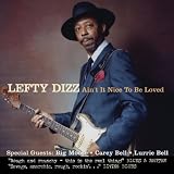 Lefty Dizz Ain't It Nice To Be Loved