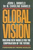 Global Vision: Building New Models for the Corporation of the Future